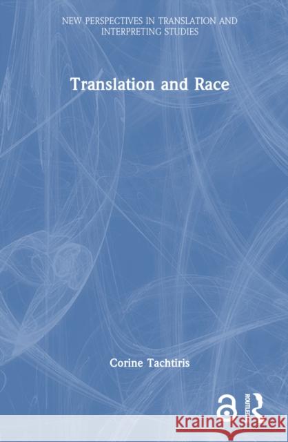 Translation and Race Corine Tachtiris 9781032018133 Taylor & Francis Ltd