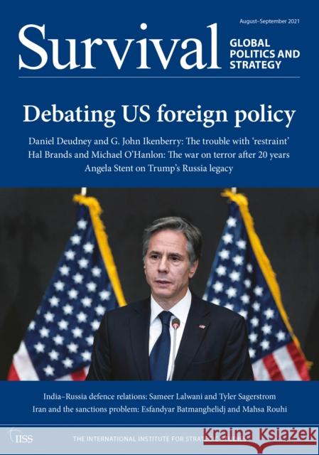 Survival August-September 2021: Debating Us Foreign Policy The International Institute for Strategi 9781032018317 Taylor & Francis Ltd