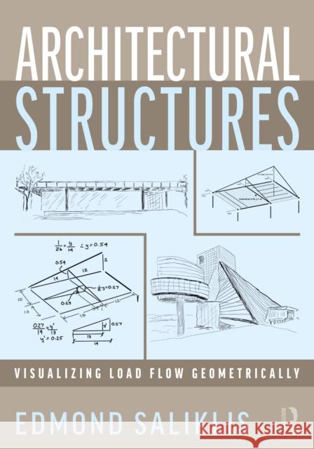 Architectural Structures: Visualizing Load Flow Geometrically Edmond Saliklis 9781032018997 Routledge