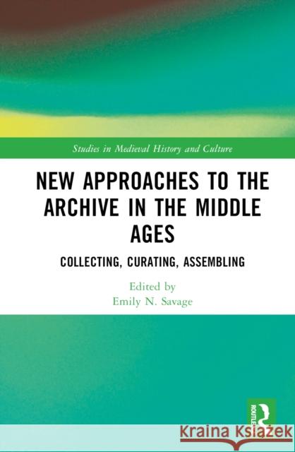 New Approaches to the Archive in the Middle Ages  9781032019277 Taylor & Francis Ltd