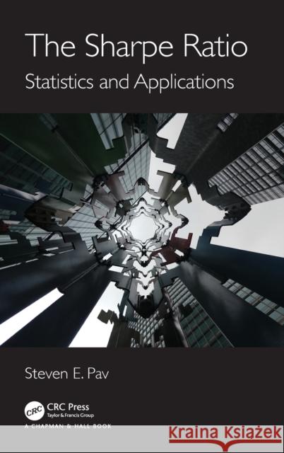 The Sharpe Ratio: Statistics and Applications Steven E. Pav 9781032019307 CRC Press