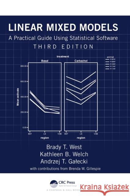 Linear Mixed Models: A Practical Guide Using Statistical Software Brady T. West Kathleen B. Welch Andrzej T. Galecki 9781032019321