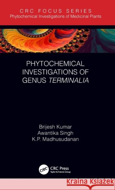 Phytochemical Investigations of Genus Terminalia Kumar, Brijesh 9781032019482 CRC Press