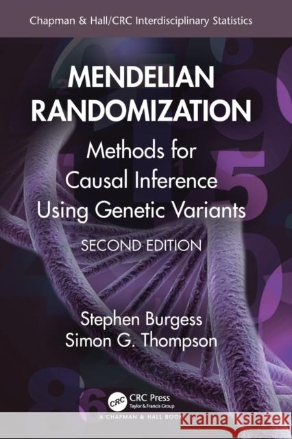 Mendelian Randomization: Methods for Causal Inference Using Genetic Variants Stephen Burgess Simon G. Thompson 9781032019512