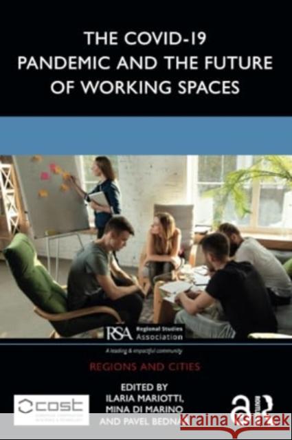 The Covid-19 Pandemic and the Future of Working Spaces Ilaria Mariotti Mina D Pavel Bedn?ř 9781032019574