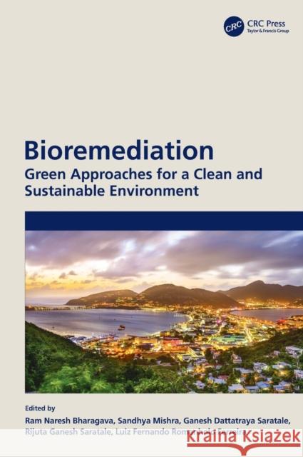 Bioremediation: Green Approaches for a Clean and Sustainable Environment Bharagava, Ram Naresh 9781032019703 CRC Press