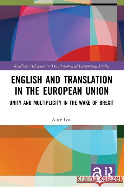 English and Translation in the European Union: Unity and Multiplicity in the Wake of Brexit Alice Leal 9781032019758 Routledge