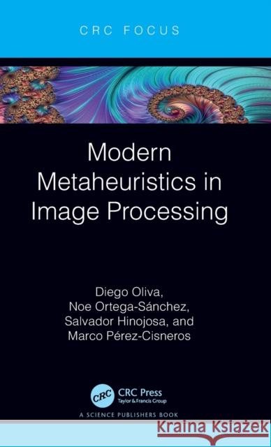 Modern Metaheuristics in Image Processing Marco Perez-Cisneros 9781032019772 Taylor & Francis Ltd