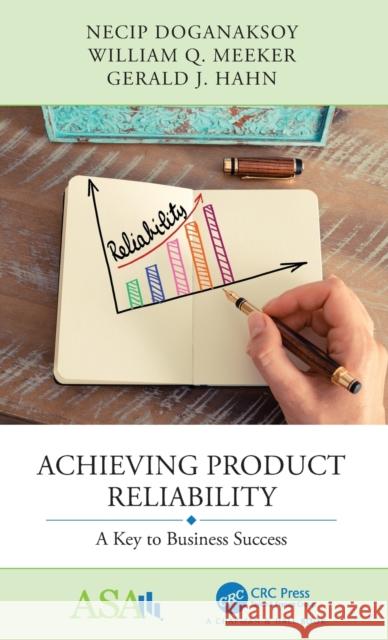 Achieving Product Reliability: A Key to Business Success Necip Doganaksoy William Q. Meeker Gerald J. Hahn 9781032019963