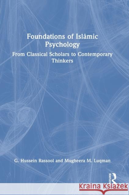 Foundations of Islāmic Psychology: From Classical Scholars to Contemporary Thinkers Rassool, G. Hussein 9781032020051 Routledge