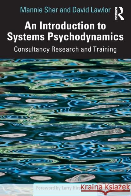 An Introduction to Systems Psychodynamics: Consultancy Research and Training Lawlor, David 9781032020150