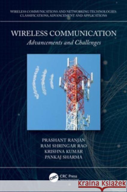 Wireless Communication: Advancements and Challenges Prashant Ranjan Ram Shringar Rao Krishna Kumar 9781032020655 CRC Press