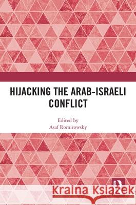 Hijacking the Arab-Israeli Conflict  9781032020853 Taylor & Francis Ltd