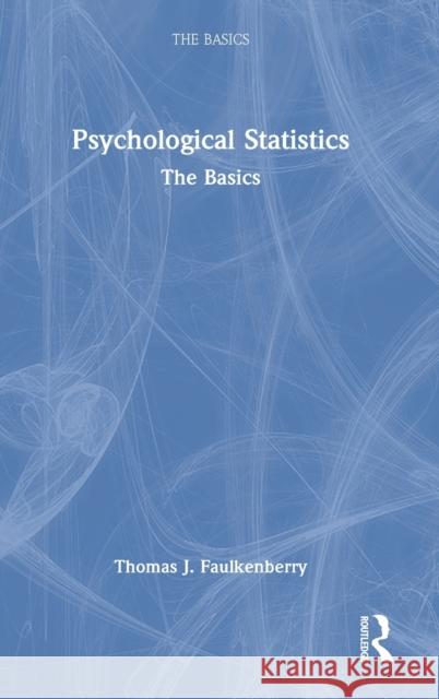 Psychological Statistics: The Basics Faulkenberry, Thomas J. 9781032020969 Taylor & Francis Ltd