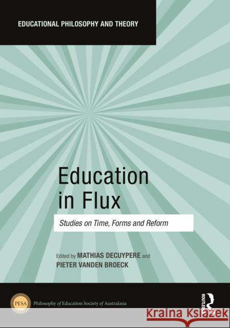 Education in Flux: Studies on Time, Forms and Reform Decuypere, Mathias 9781032021003