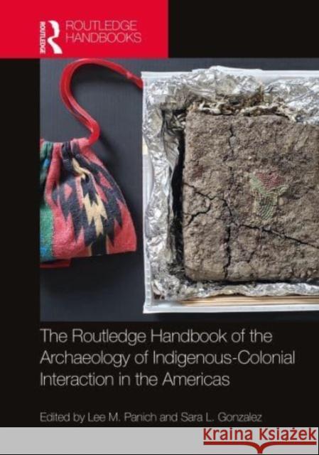 Routledge Handbook of the Archaeology of Indigenous-Colonial Interaction in the Americas Lee M. Panich Sara L. Gonzalez 9781032021119 Routledge