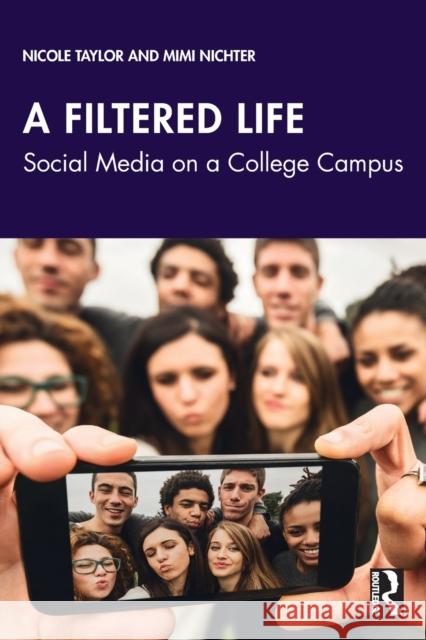A Filtered Life: Social Media on a College Campus Taylor, Nicole 9781032021348