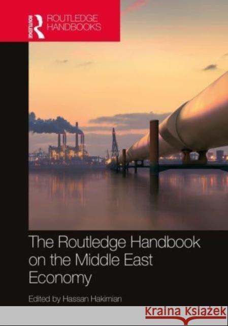 The Routledge Handbook on the Middle East Economy Hassan Hakimian 9781032021379