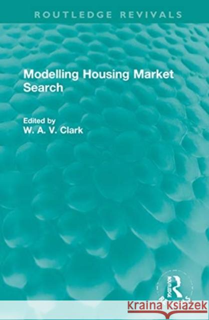 Modelling Housing Market Search William A. V. Clark 9781032021430 Routledge