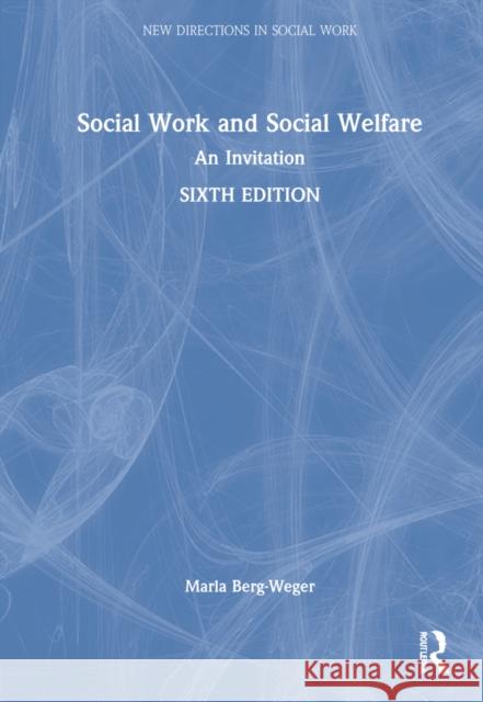 Social Work and Social Welfare: An Invitation Berg-Weger, Marla 9781032021621 Taylor & Francis Ltd