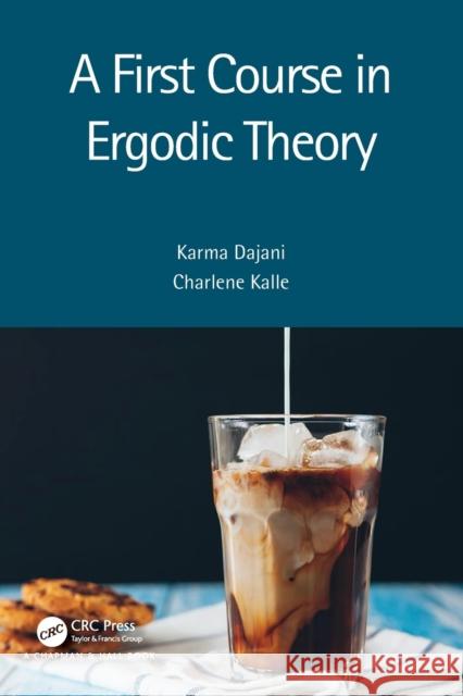 A First Course in Ergodic Theory Karma Dajani, Charlene Kalle 9781032021843 CRC Press