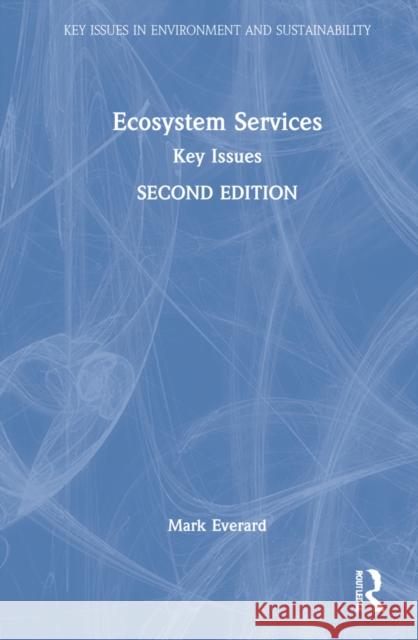 Ecosystem Services: Key Issues Mark Everard 9781032021997 Routledge