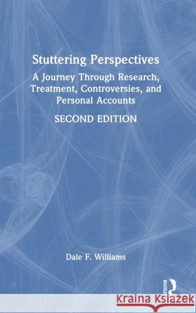 Stuttering Perspectives: A Journey Through Research, Treatment, Controversies, and Personal Accounts Williams, Dale F. 9781032022178 Taylor & Francis Ltd