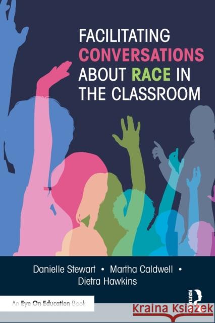 Facilitating Conversations about Race in the Classroom Dietra Hawkins 9781032022451 Taylor & Francis Ltd