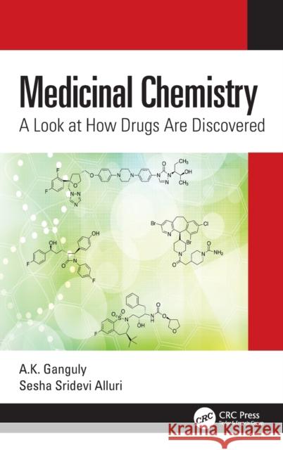 Medicinal Chemistry: A Look at How Drugs Are Discovered A. K. Ganguly Sesha Sridevi Alluri 9781032022536 CRC Press