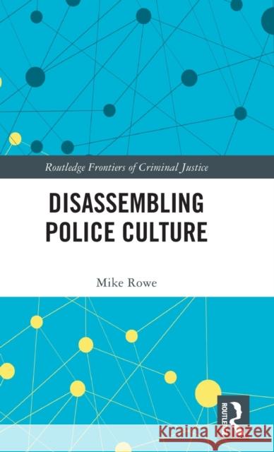 Disassembling Police Culture Mike Rowe 9781032022543 Routledge