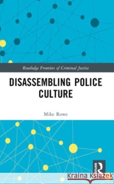 Disassembling Police Culture Mike Rowe 9781032022550 Routledge