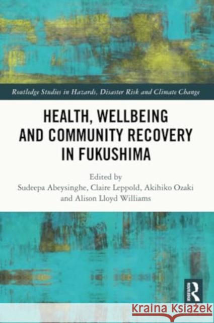 Health, Wellbeing and Community Recovery in Fukushima  9781032022765 Taylor & Francis Ltd