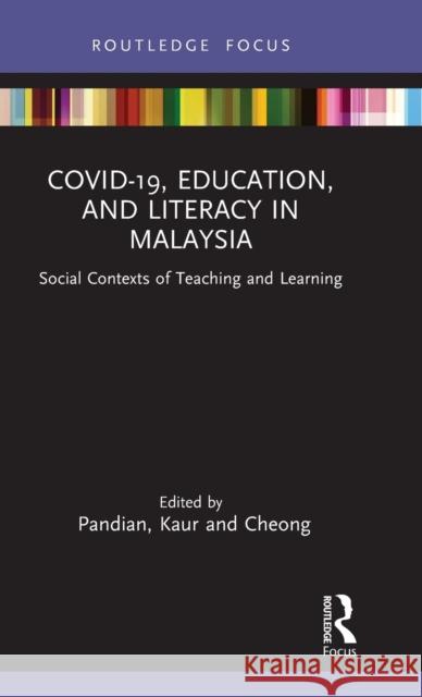COVID-19, Education, and Literacy in Malaysia: Social Contexts of Teaching and Learning Pandian, Ambigapathy 9781032022864 Routledge