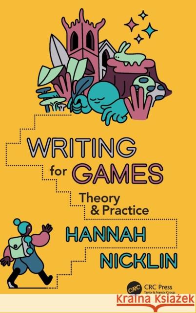 Writing for Games: Theory and Practice Hannah Nicklin 9781032023069 CRC Press