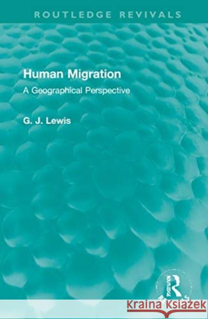 Human Migration: A Geographical Perspective Gareth J. Lewis 9781032023564