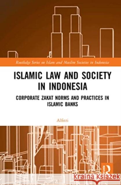 Islamic Law and Society in Indonesia Alfitri 9781032023755 Taylor & Francis Ltd