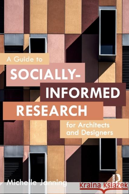 A Guide to Socially-Informed Research for Architects and Designers Michelle Janning 9781032023984