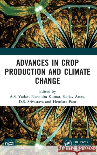 Advances in Crop Production and Climate Change A. S. Yadav Narendra Kumar Sanjay Arora 9781032024295 CRC Press