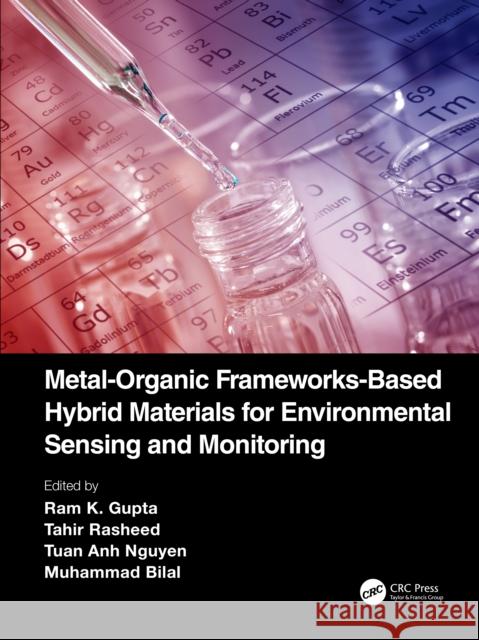 Metal-Organic Frameworks-Based Hybrid Materials for Environmental Sensing and Monitoring Ram K. Gupta Tahir Rasheed Tuan Anh Nguyen 9781032024530