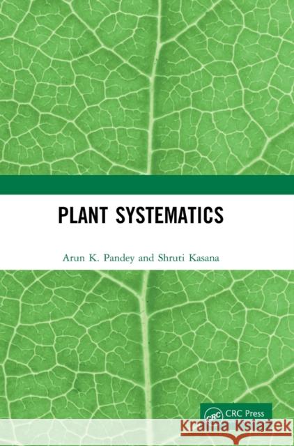 Plant Systematics Arun K. Pandey Shruti Kasana 9781032024660 CRC Press