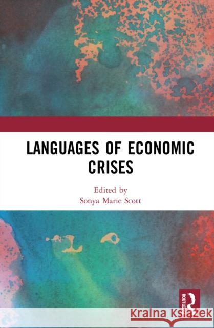 Languages of Economic Crises Sonya Marie Scott 9781032024707