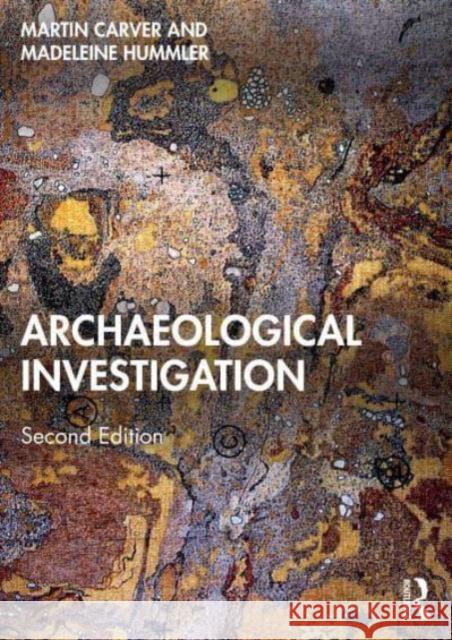 Archaeological Investigation Martin Carver Madeleine Hummler 9781032024912