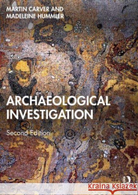 Archaeological Investigation Martin Carver Madeleine Hummler 9781032024912 Taylor & Francis Ltd