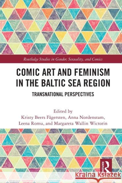 Comic Art and Feminism in the Baltic Sea Region: Transnational Perspectives Anna Nordenstam Leena Romu Kristy Beer 9781032024967