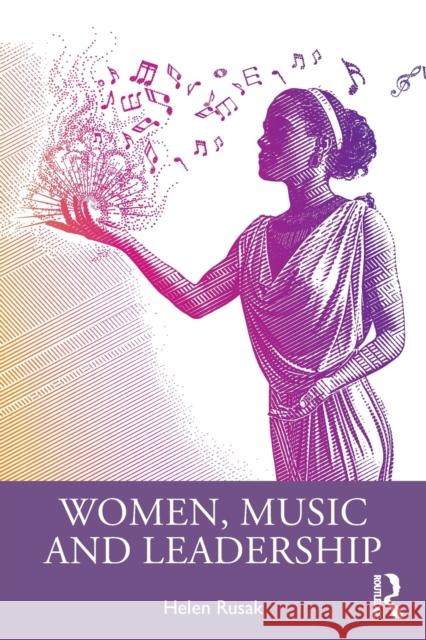Women, Music and Leadership Helen Rusak 9781032025018 Routledge