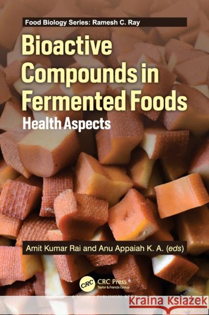 Bioactive Compounds in Fermented Foods: Health Aspects Amit Kumar Rai Anu Appaia 9781032025254 CRC Press