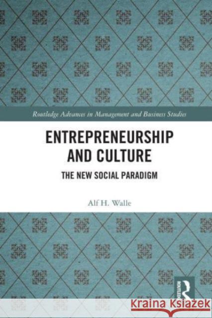 Entrepreneurship and Culture Alf H. (University of Alaska Fairbanks, USA) Walle 9781032025438 Taylor & Francis Ltd