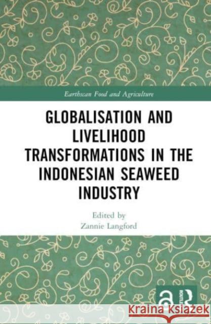 Globalisation and Livelihood Transformations in the Indonesian Seaweed Industry  9781032025469 Taylor & Francis Ltd