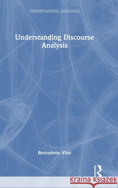 Understanding Discourse Analysis Bernadette Vine 9781032025896