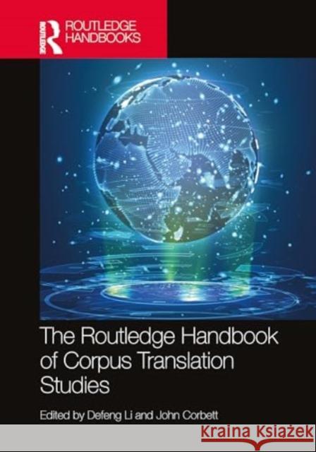 The Routledge Handbook of Corpus Translation Studies Defeng Li John Corbett 9781032026503